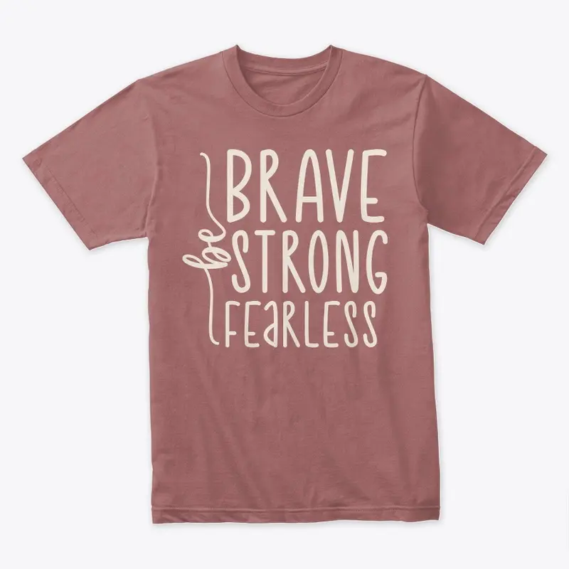 Brave, Strong &amp; Fearless