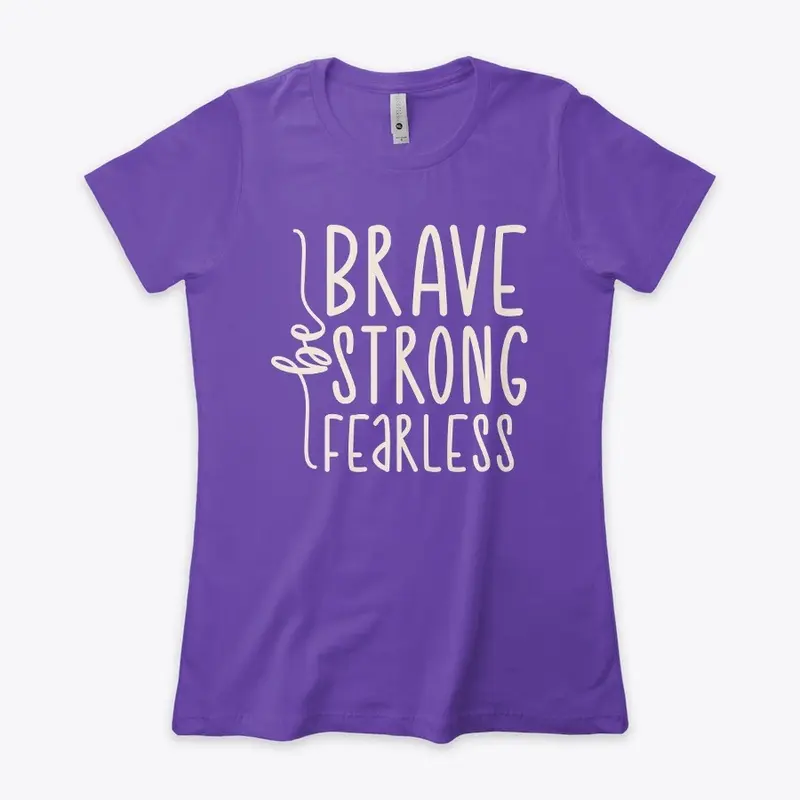 Brave, Strong &amp; Fearless